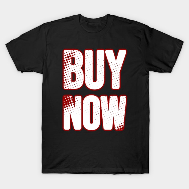 BUY NOW T-Shirt by Nana On Here